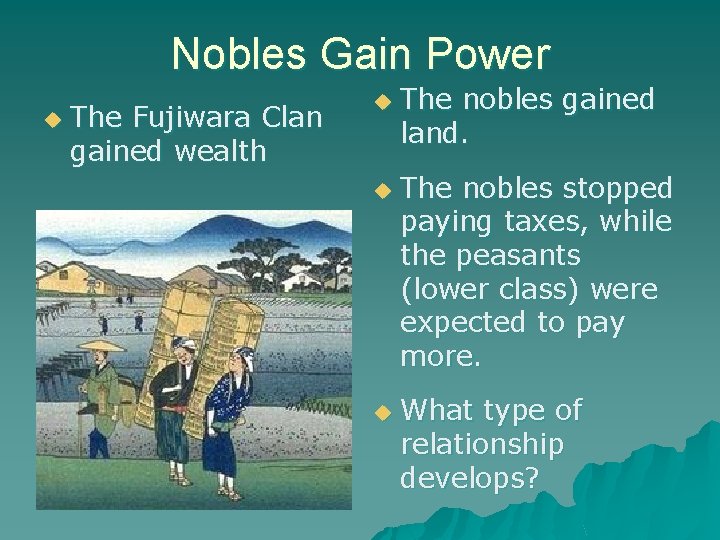 Nobles Gain Power u The Fujiwara Clan gained wealth u u u The nobles Nobles Gain Power u The Fujiwara Clan gained wealth u u u The nobles