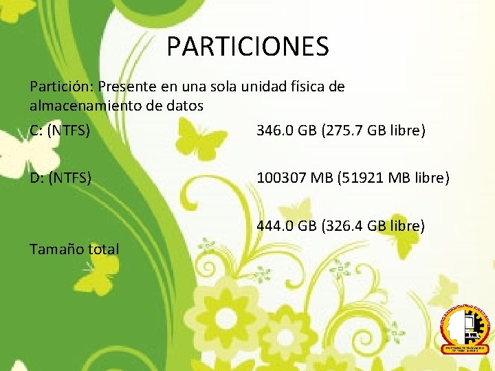 PARTICIONES Partición: Presente en una sola unidad física de almacenamiento de datos C: (NTFS)