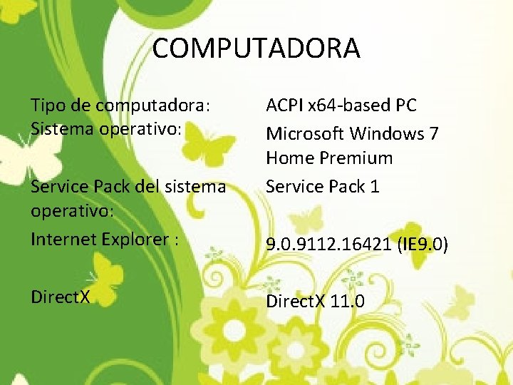 COMPUTADORA Tipo de computadora: Sistema operativo: Service Pack del sistema operativo: Internet Explorer :
