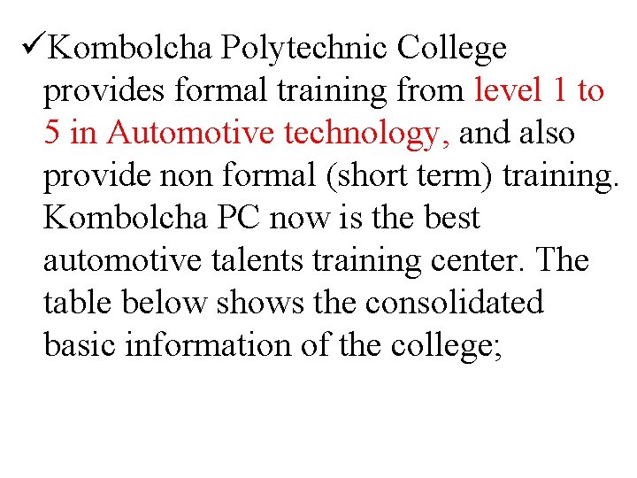 üKombolcha Polytechnic College provides formal training from level 1 to 5 in Automotive technology,