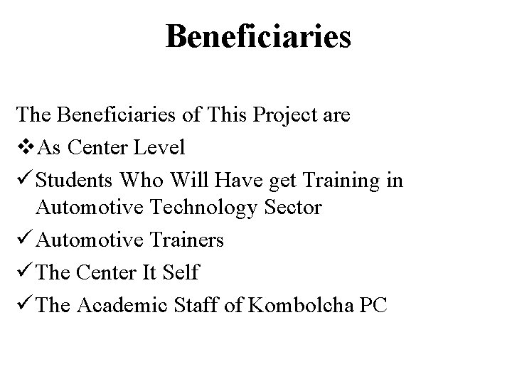 Beneficiaries The Beneficiaries of This Project are v. As Center Level ü Students Who