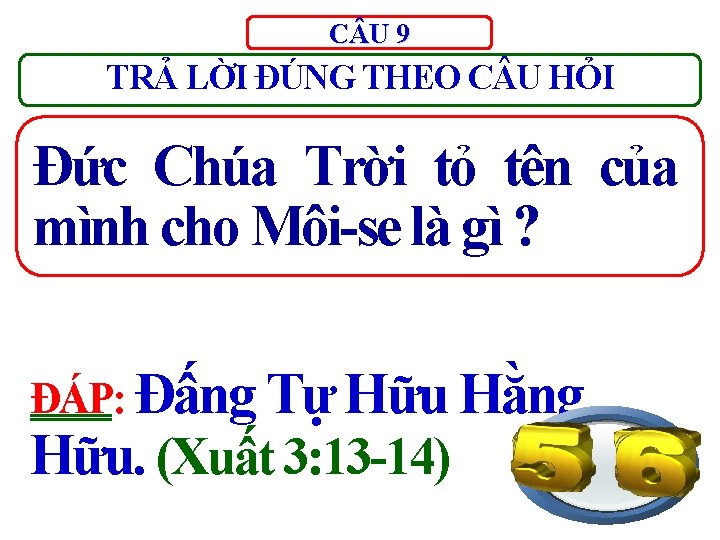 C U 9 TRẢ LỜI ĐÚNG THEO C U HỎI Đức Chúa Trời tỏ