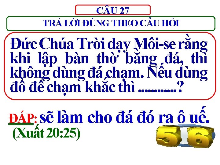 C U 27 TRẢ LỜI ĐÚNG THEO C U HỎI Đức Chúa Trời dạy