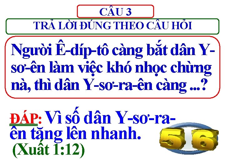 C U 3 TRẢ LỜI ĐÚNG THEO C U HỎI Người Ê-díp-tô càng bắt