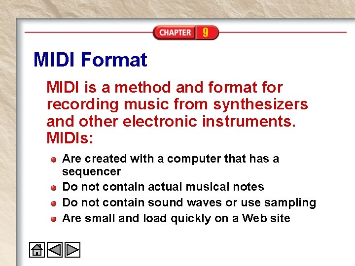 9 MIDI Format MIDI is a method and format for recording music from synthesizers