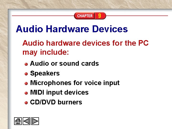 9 Audio Hardware Devices Audio hardware devices for the PC may include: Audio or