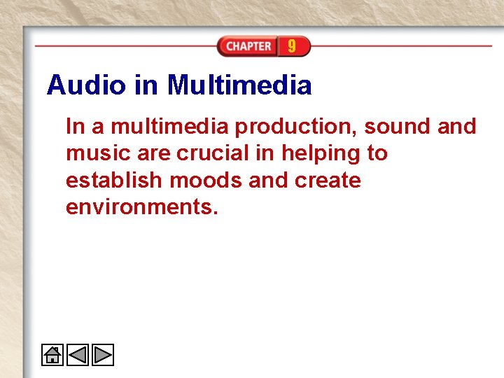 9 Audio in Multimedia In a multimedia production, sound and music are crucial in