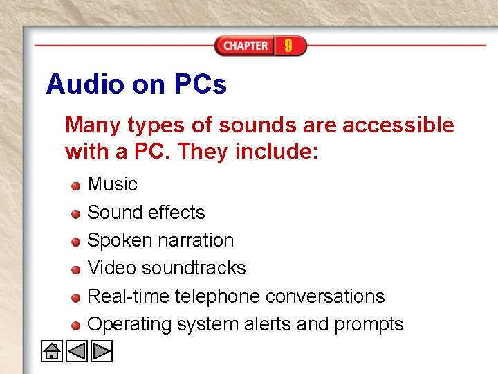 9 Audio on PCs Many types of sounds are accessible with a PC. They