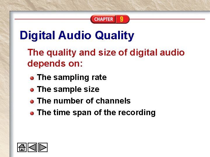 9 Digital Audio Quality The quality and size of digital audio depends on: The