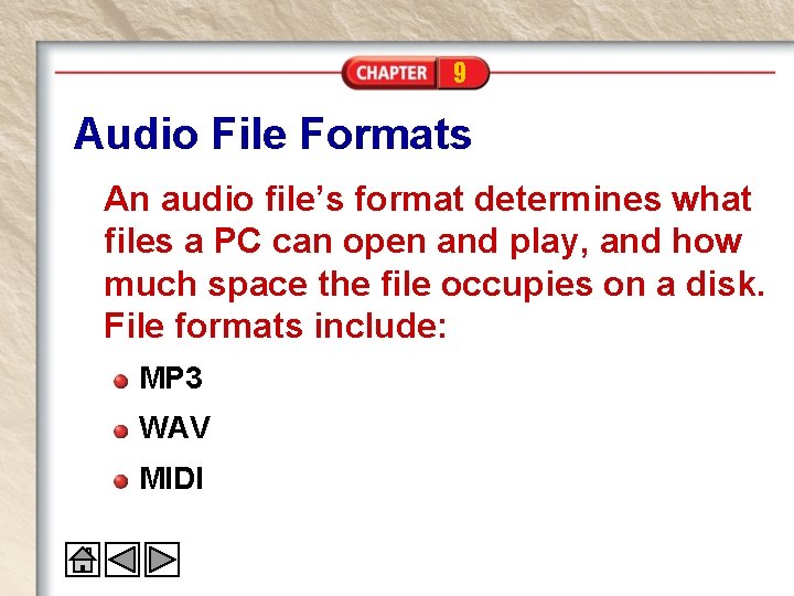 9 Audio File Formats An audio file’s format determines what files a PC can