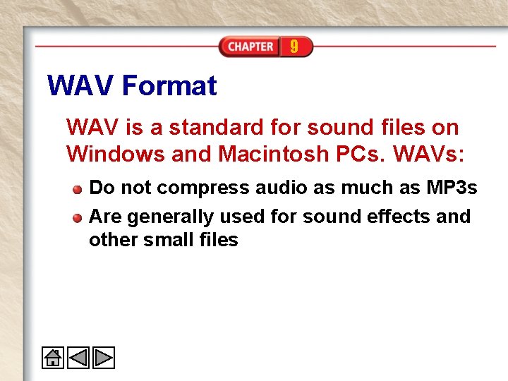 9 WAV Format WAV is a standard for sound files on Windows and Macintosh