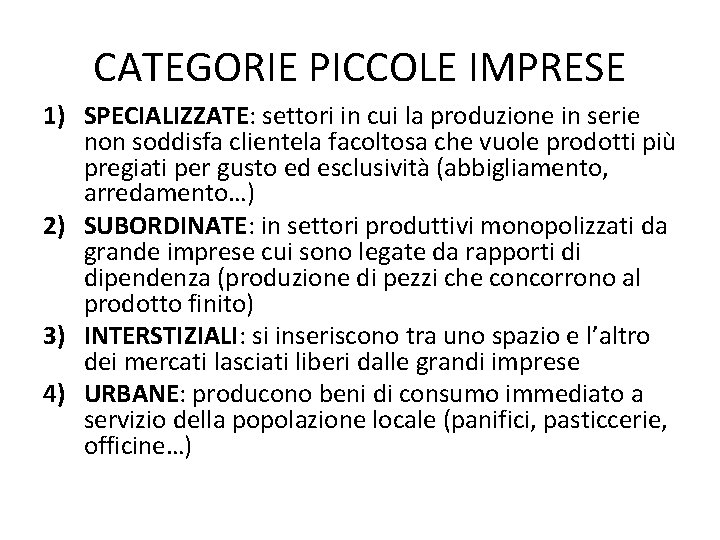 CATEGORIE PICCOLE IMPRESE 1) SPECIALIZZATE: settori in cui la produzione in serie non soddisfa