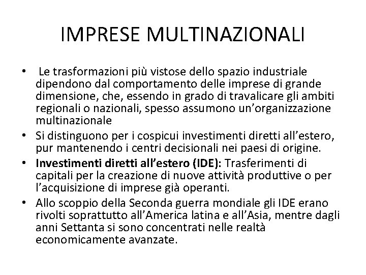 IMPRESE MULTINAZIONALI • Le trasformazioni più vistose dello spazio industriale dipendono dal comportamento delle