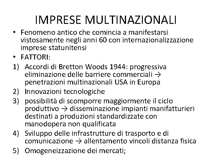 IMPRESE MULTINAZIONALI • Fenomeno antico che comincia a manifestarsi vistosamente negli anni 60 con