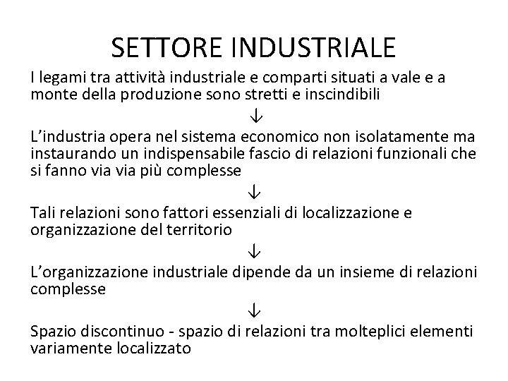 SETTORE INDUSTRIALE I legami tra attività industriale e comparti situati a vale e a