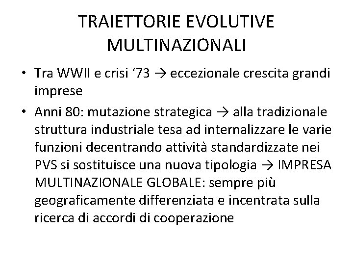 TRAIETTORIE EVOLUTIVE MULTINAZIONALI • Tra WWII e crisi ‘ 73 → eccezionale crescita grandi