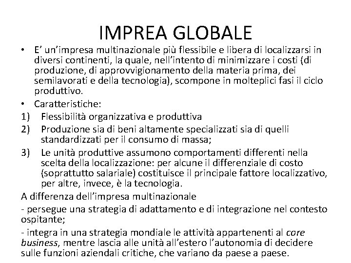 IMPREA GLOBALE • E’ un’impresa multinazionale più flessibile e libera di localizzarsi in diversi