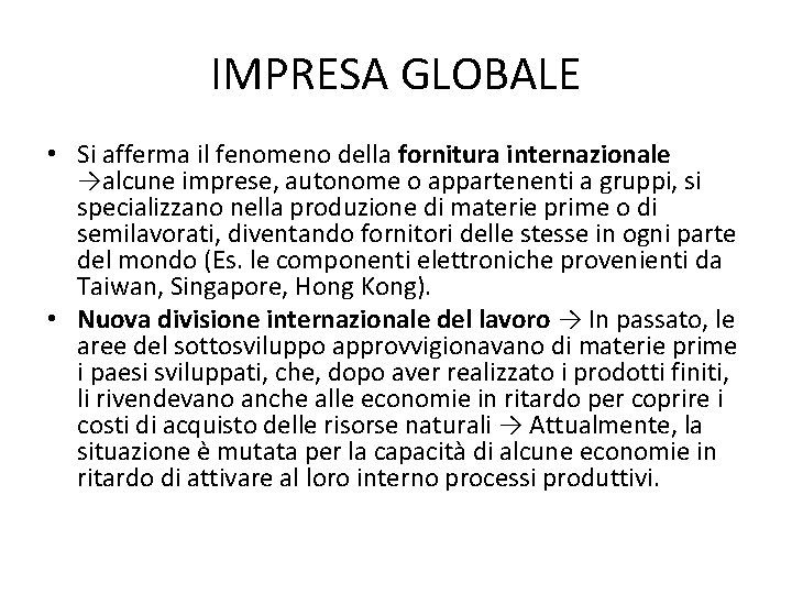 IMPRESA GLOBALE • Si afferma il fenomeno della fornitura internazionale →alcune imprese, autonome o