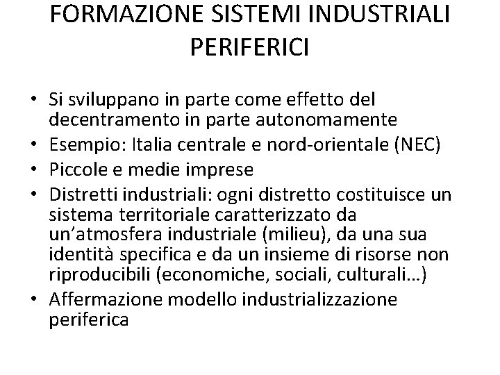 FORMAZIONE SISTEMI INDUSTRIALI PERIFERICI • Si sviluppano in parte come effetto del decentramento in