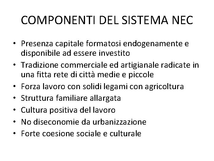 COMPONENTI DEL SISTEMA NEC • Presenza capitale formatosi endogenamente e disponibile ad essere investito
