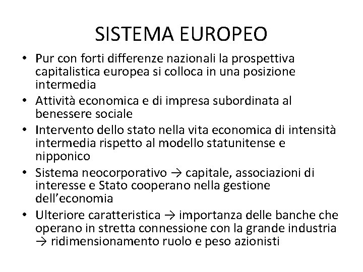 SISTEMA EUROPEO • Pur con forti differenze nazionali la prospettiva capitalistica europea si colloca