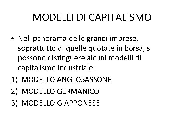 MODELLI DI CAPITALISMO • Nel panorama delle grandi imprese, soprattutto di quelle quotate in