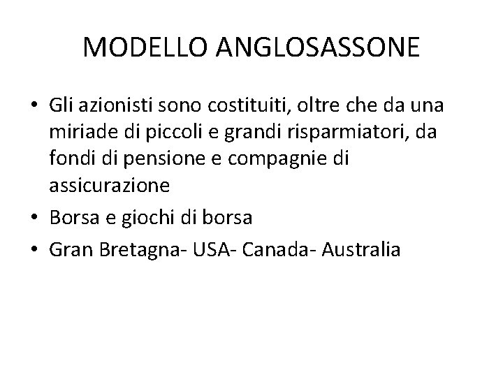 MODELLO ANGLOSASSONE • Gli azionisti sono costituiti, oltre che da una miriade di piccoli