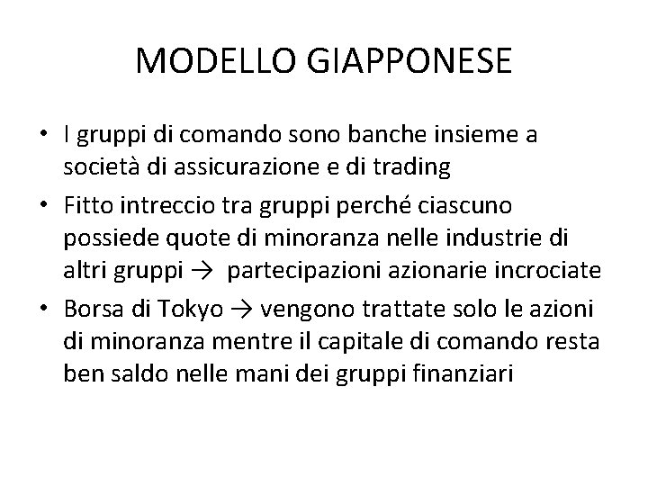 MODELLO GIAPPONESE • I gruppi di comando sono banche insieme a società di assicurazione