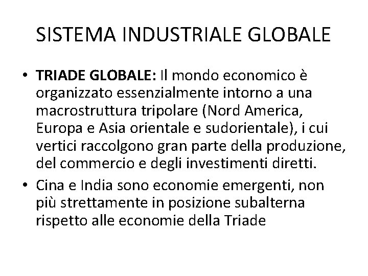 SISTEMA INDUSTRIALE GLOBALE • TRIADE GLOBALE: Il mondo economico è organizzato essenzialmente intorno a