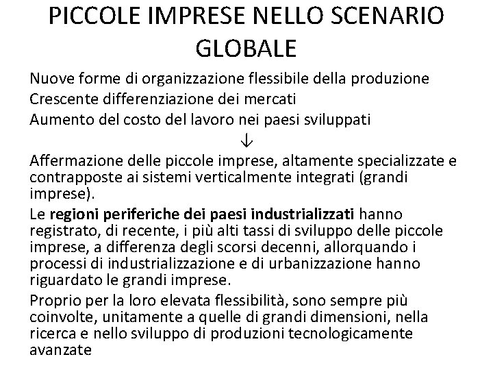 PICCOLE IMPRESE NELLO SCENARIO GLOBALE Nuove forme di organizzazione flessibile della produzione Crescente differenziazione