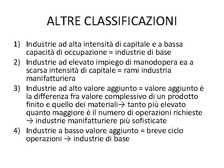 ALTRE CLASSIFICAZIONI 1) Industrie ad alta intensità di capitale e a bassa capacità di