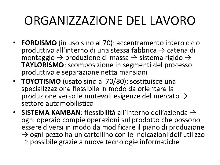 ORGANIZZAZIONE DEL LAVORO • FORDISMO (in uso sino al 70): accentramento intero ciclo produttivo