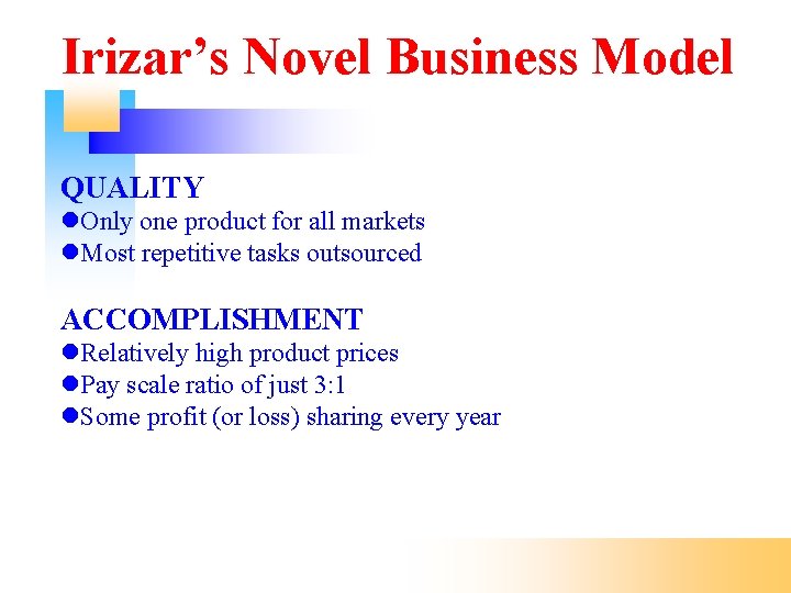 Irizar’s Novel Business Model QUALITY Only one product for all markets Most repetitive tasks