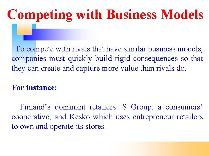 Competing with Business Models To compete with rivals that have similar business models, companies