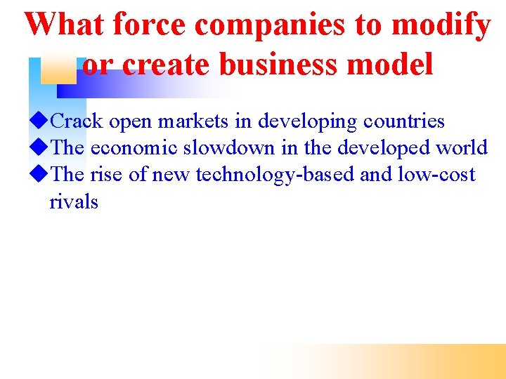 What force companies to modify or create business model Crack open markets in developing