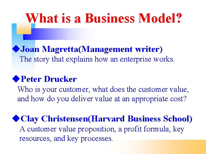 What is a Business Model? Joan Magretta(Management writer) The story that explains how an