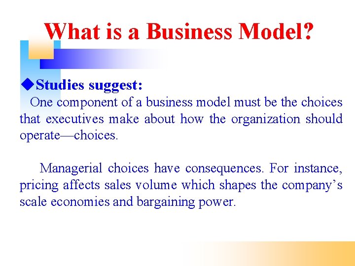 What is a Business Model? Studies suggest: One component of a business model must