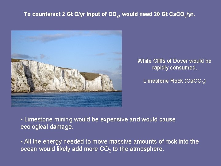 To counteract 2 Gt C/yr input of CO 2, would need 20 Gt Ca.