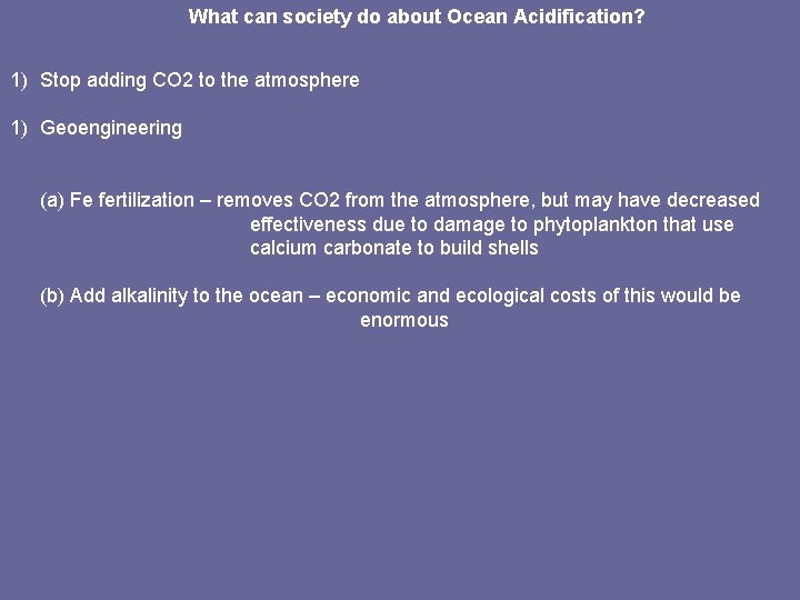 What can society do about Ocean Acidification? 1) Stop adding CO 2 to the