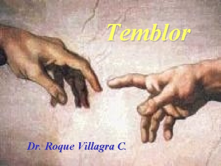 Temblor Dr. Roque Villagra C. 