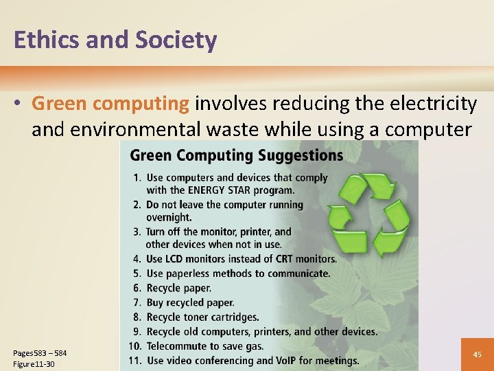 Ethics and Society • Green computing involves reducing the electricity and environmental waste while