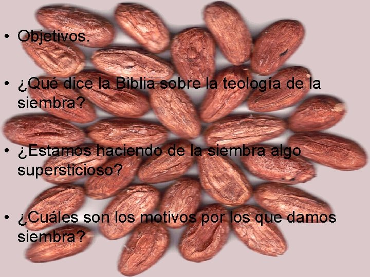 • Objetivos. • ¿Qué dice la Biblia sobre la teología de la siembra? • Objetivos. • ¿Qué dice la Biblia sobre la teología de la siembra?