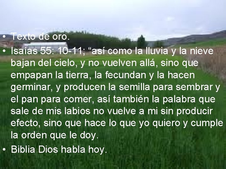 • Texto de oro. • Isaías 55: 10 -11; “así como la lluvia • Texto de oro. • Isaías 55: 10 -11; “así como la lluvia