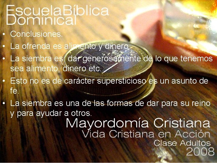 • Conclusiones. • La ofrenda es alimento y dinero • La siembra es: • Conclusiones. • La ofrenda es alimento y dinero • La siembra es:
