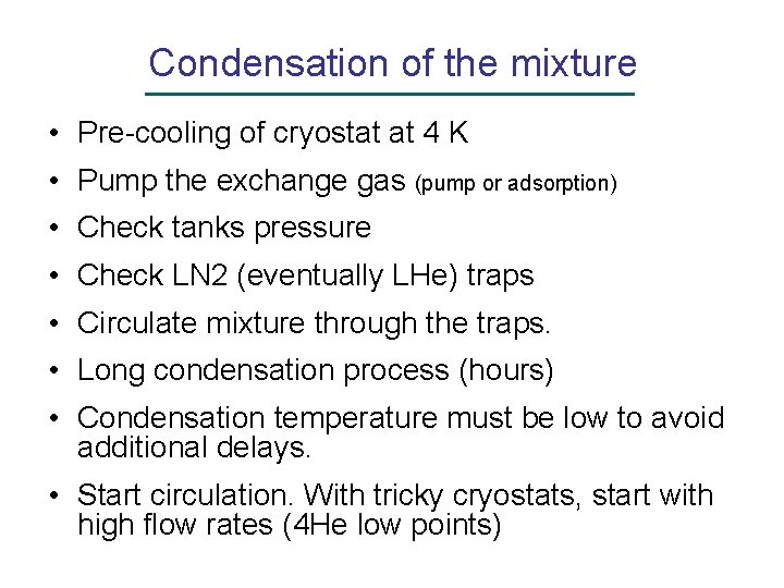 Condensation of the mixture • Pre-cooling of cryostat at 4 K • Pump the