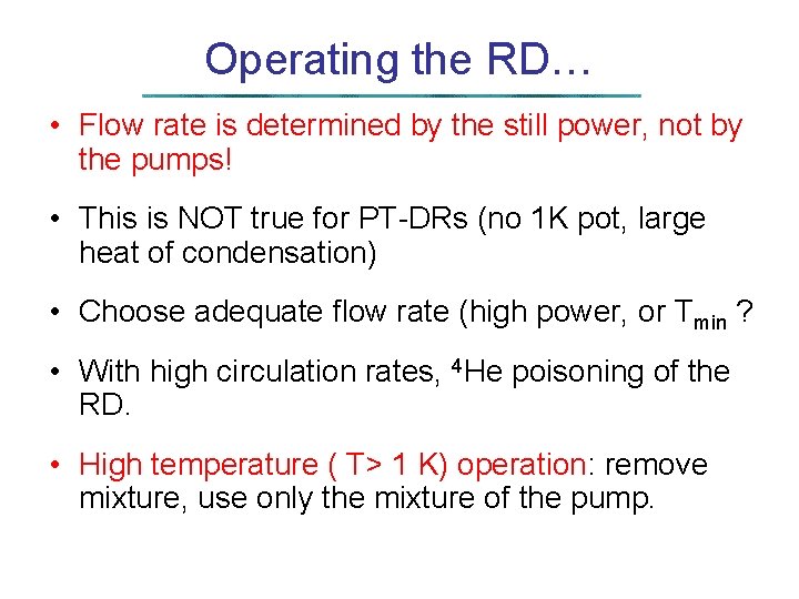 Operating the RD… • Flow rate is determined by the still power, not by