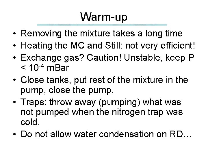 Warm-up • Removing the mixture takes a long time • Heating the MC and