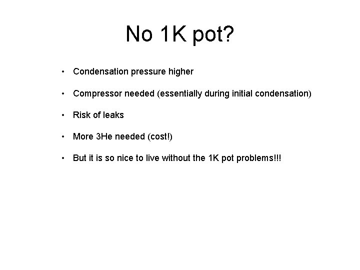 No 1 K pot? • Condensation pressure higher • Compressor needed (essentially during initial