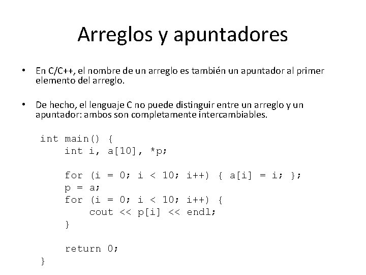 Arreglos y apuntadores • En C/C++, el nombre de un arreglo es también un