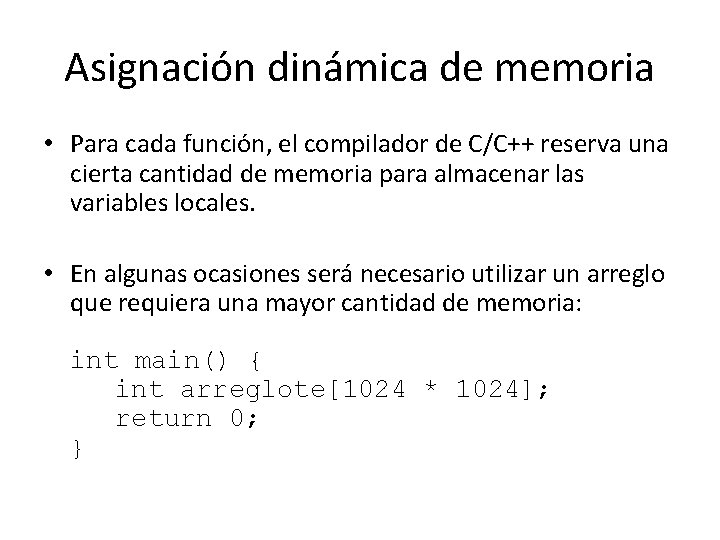 Asignación dinámica de memoria • Para cada función, el compilador de C/C++ reserva una
